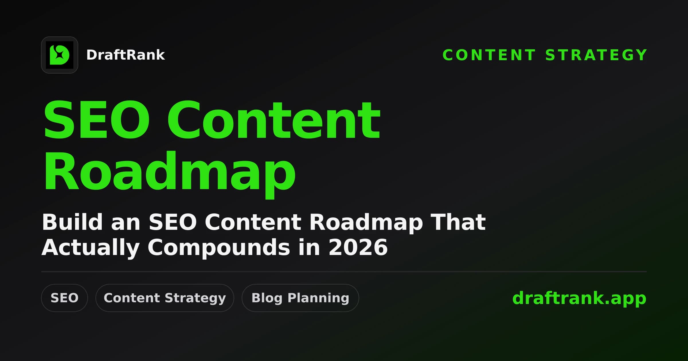 Build an SEO Content Roadmap That Actually Compounds in 2026