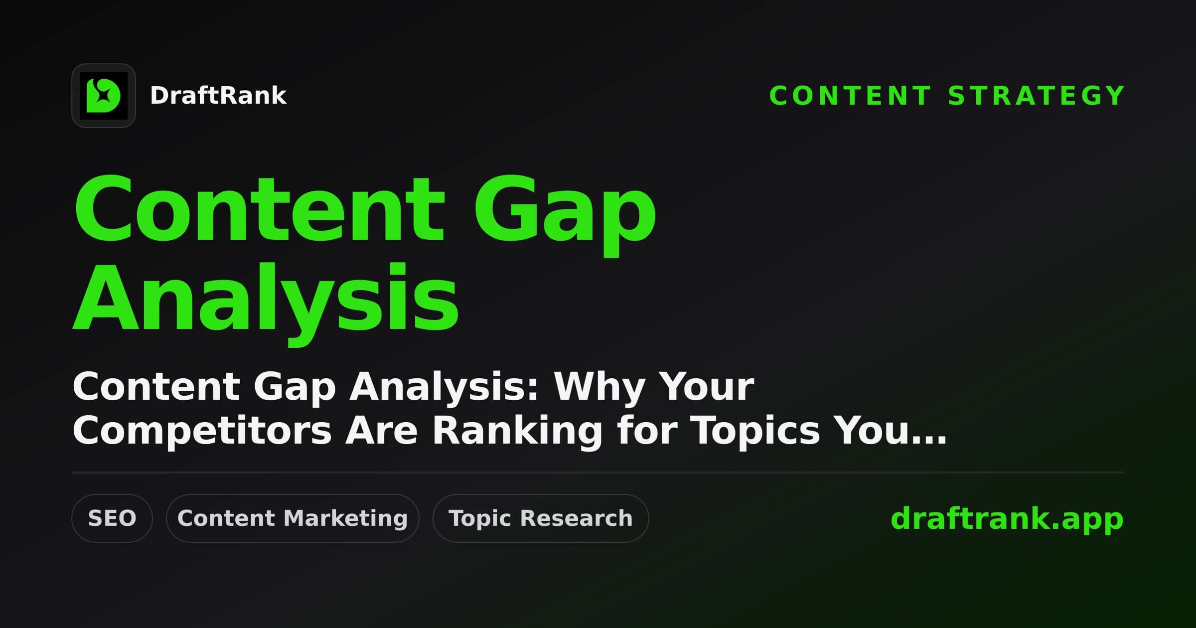 Content Gap Analysis: Why Your Competitors Are Ranking for Topics You Missed